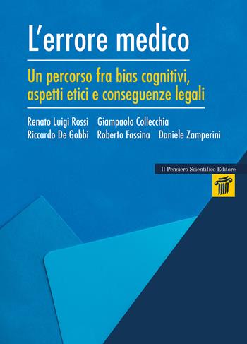 L'errore medico. Un percorso tra bias cognitivi, aspetti etici e conseguenze legali - Renato Luigi Rossi, Giampaolo Collecchia, Riccardo De Gobbi - Libro Il pensiero scientifico 2025, Mappe | Libraccio.it