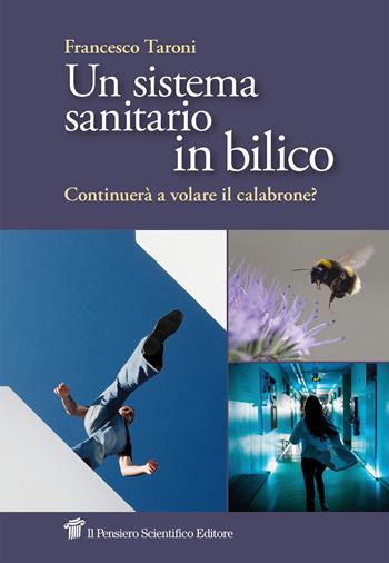 Un sistema sanitario in bilico. Continuerà a volare il calabrone? - Francesco Taroni - Libro Il Pensiero Scientifico 2025, Saperi | Libraccio.it