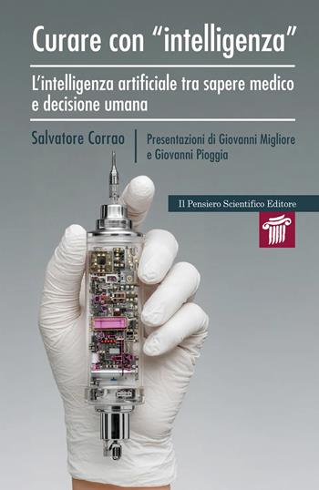 Curare con «intelligenza». L'intelligenza artificiale tra sapere medico e decisione umana - Salvatore Corrao - Libro Il Pensiero Scientifico 2026, Mappe | Libraccio.it