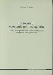 Elementi di economia politica agraria. Teoria della produzione, della distribuzione e del ruolo dell'agricoltura