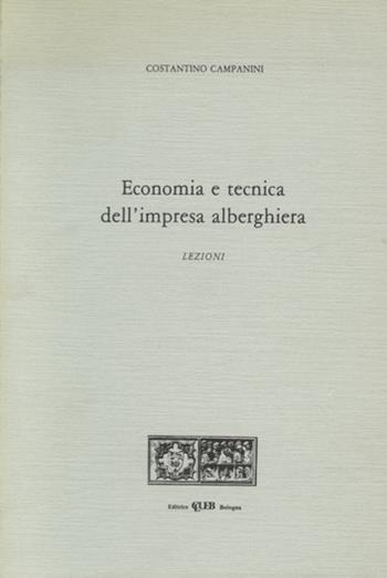 Economia e tecnica dell'impresa alberghiera - Costantino Campanini - Libro CLUEB 1982 | Libraccio.it