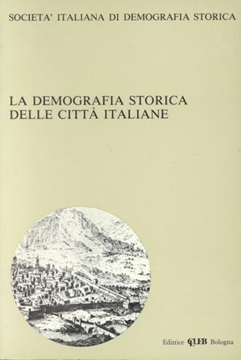 La demografia storica delle città italiane  - Libro CLUEB 1982, Società italiana di demografia storica | Libraccio.it