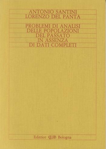 Problemi di analisi delle popolazioni del passato in assenza di dati completi - Antonio Santini, Lorenzo Del Panta - Libro CLUEB 1982 | Libraccio.it
