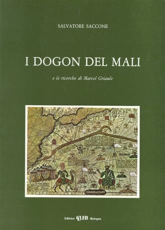I dogon del Mali e le ricerche di Marcel Griaule - Salvatore Saccone - Libro CLUEB 1984 | Libraccio.it