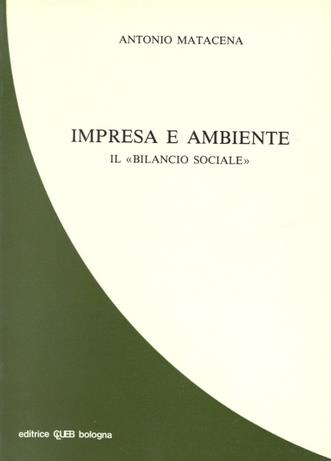 Impresa e ambiente. Il bilancio sociale - Antonio Matacena - Libro CLUEB 1984 | Libraccio.it