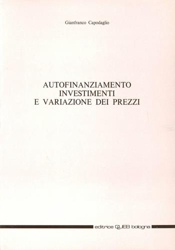 Autofinanziamento. Investimenti e variazione dei prezzi - Gianfranco Capodaglio - Libro CLUEB 2022 | Libraccio.it