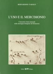 L'uso e il mercimonio. Comunità e beni comunali nella montagna bolognese del Settecento