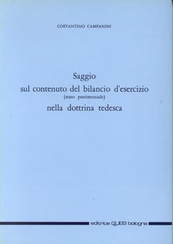 Saggio sul contenuto del bilancio d'esercizio (stato patrimoniale) nella dottrina tedesca - Costantino Campanini - Libro CLUEB 1988 | Libraccio.it