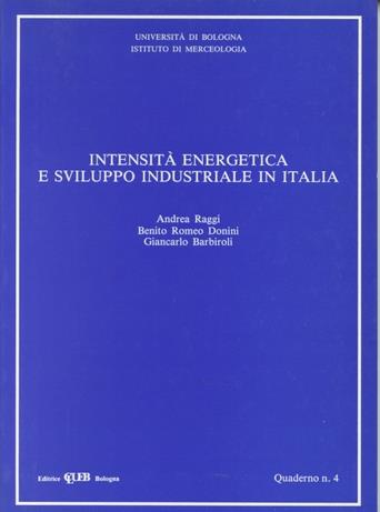 Intensità energetica e sviluppo industriale in Italia - Andrea Raggi, Benito R. Donini, Giancarlo Barbiroli - Libro CLUEB 1989, Politica della produzione | Libraccio.it