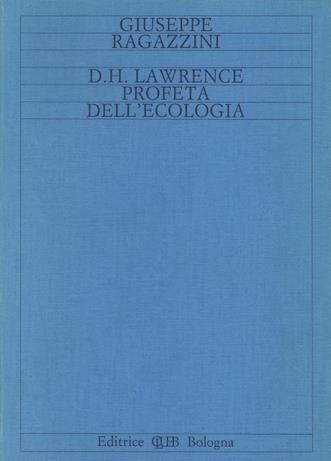 D. H. Lawrence profeta dell'ecologia - Giuseppe Ragazzini - Libro CLUEB 1989 | Libraccio.it