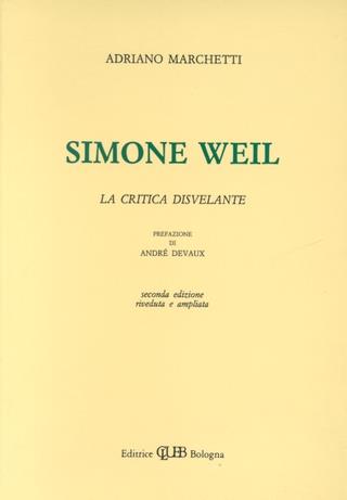 Simone Weil. La critica disvelante - Adriano Marchetti - Libro CLUEB 1989 | Libraccio.it