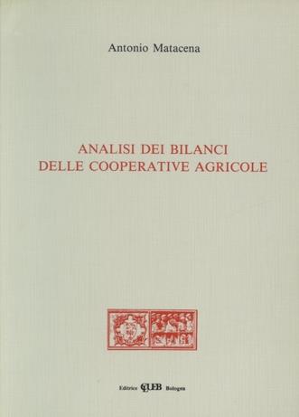 Analisi dei bilanci delle cooperative agricole - Antonio Matacena - Libro CLUEB 1991 | Libraccio.it