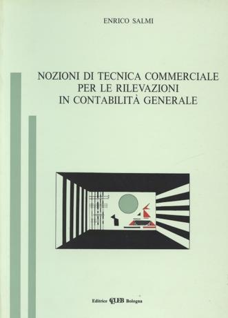 Nozioni di tecnica commerciale per le rilevazioni in contabilità generale - Enrico Salmi - Libro CLUEB 1994 | Libraccio.it