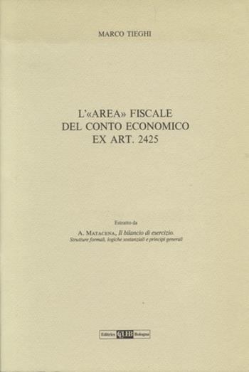 L'area fiscale del conto economico ex art. 2425 - Marco Tieghi - Libro CLUEB 1993 | Libraccio.it