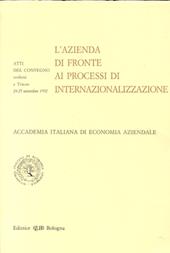 L'azienda di fronte ai processi di internazionalizzazione. Atti Aidea del Convegno (Trieste, 24-25 settembre 1992)