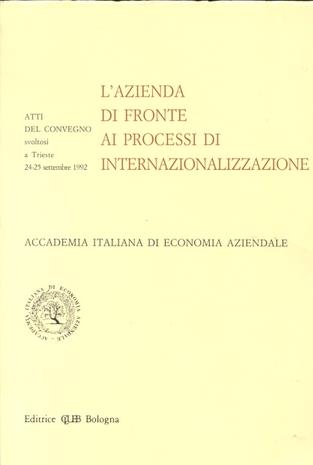 L'azienda di fronte ai processi di internazionalizzazione. Atti Aidea del Convegno (Trieste, 24-25 settembre 1992)  - Libro CLUEB 1993, Atti dell'Acc. ital. di economia aziend. | Libraccio.it