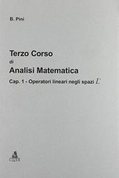 Terzo corso di analisi matematica. Vol. 1: Operatori lineari negli spazi L/P.