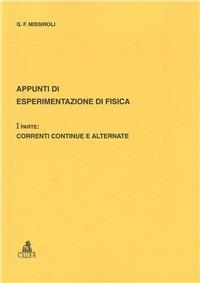 Appunti di esperimentazione di fisica. Vol. 1: Correnti continue e alternate. - Gianfranco Missiroli - Libro CLUEB | Libraccio.it