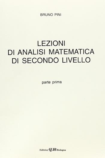 Lezioni di analisi matematica di secondo livello. Vol. 1 - Bruno Pini - Libro CLUEB 1983 | Libraccio.it