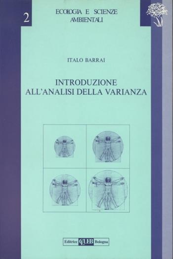 Introduzione all'analisi della varianza - Italo Barrai - Libro CLUEB 1993, Ecologia e scienze ambientali | Libraccio.it