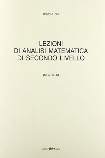 Lezioni di analisi matematica di secondo livello. Vol. 3 - Bruno Pini - Libro CLUEB 1994 | Libraccio.it