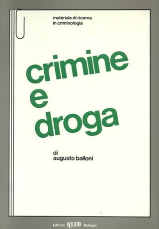 Crimine e droga - Augusto Balloni - Libro CLUEB 1983, Heuresis. Criminologia | Libraccio.it