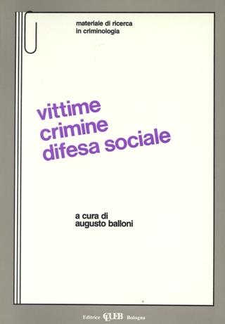 Vittime, crimine e difesa sociale  - Libro CLUEB 1989, Heuresis. Criminologia | Libraccio.it