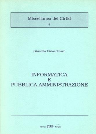 Informatica e pubblica amministrazione - Giusella Finocchiaro - Libro CLUEB 1991, Miscellanea del Cirfid | Libraccio.it