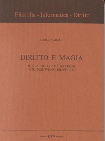 Diritto e magia. Il realismo di Hägeström e il positivismo filosofico - Carla Faralli - Libro CLUEB 1992, Filosofia, informatica, diritto | Libraccio.it