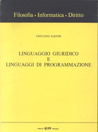 Linguaggio giuridico e linguaggi di programmazione - Giovanni Sartori - Libro CLUEB 1992, Filosofia, informatica, diritto | Libraccio.it