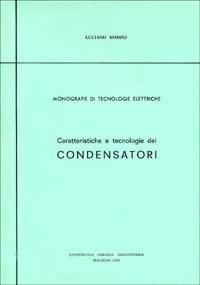 Caratteristiche e tecnologie dei condensatori - Luciano Simoni - Libro CLUEB | Libraccio.it