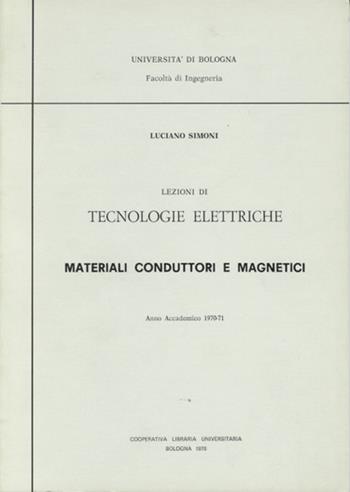 Lezioni di tecnologie elettriche. Materiali conduttori magnetici - Luciano Simoni - Libro CLUEB 1970 | Libraccio.it