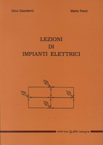 Lezioni di impianti elettrici - Dino Zanobetti, Mario Pezzi - Libro CLUEB 1981 | Libraccio.it
