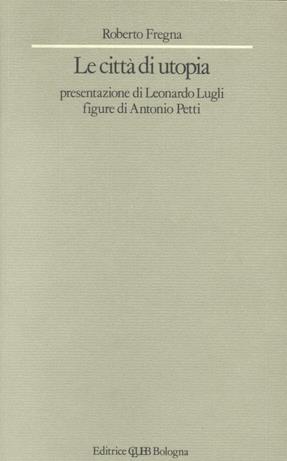 La città di Utopia - Roberto Fregna - Libro CLUEB 1987 | Libraccio.it