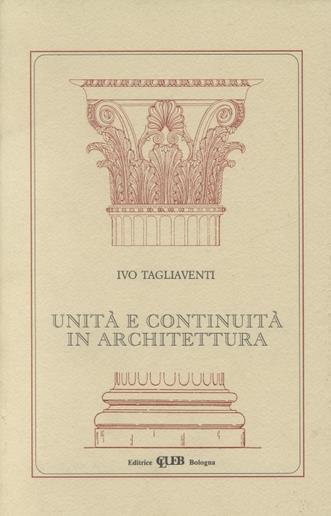 Unità e continuità in architettura - Ivo Tagliaventi - Libro CLUEB 1993 | Libraccio.it