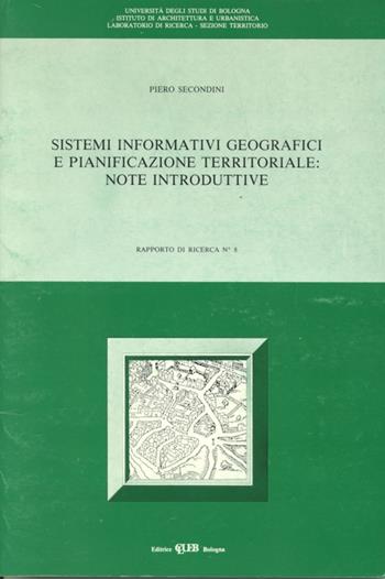 Sistemi informativi geografici e pianificazione territoriale: note introduttive - Piero Secondini - Libro CLUEB 2022, Rapporti di ricerca. Lab. ric. Territ. | Libraccio.it