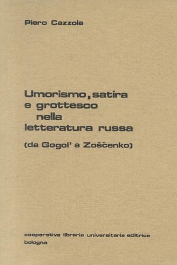 Umorismo, satira e grottesco nella letteratura russa - Piero Cazzola - Libro CLUEB 1974 | Libraccio.it