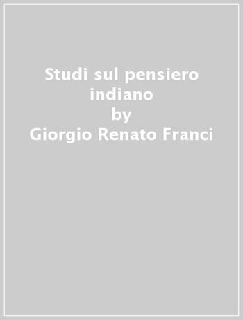 Studi sul pensiero indiano - Giorgio Renato Franci - Libro CLUEB 1975 | Libraccio.it