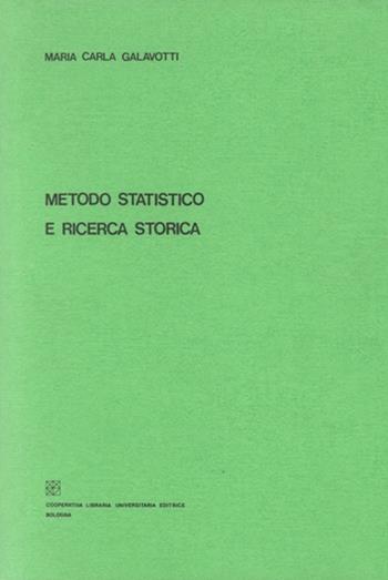 Metodo statistico e ricerca storica - Maria Carla Galavotti - Libro CLUEB 1977 | Libraccio.it
