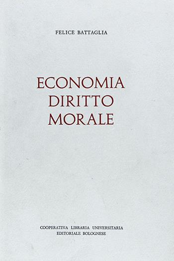 Economia, diritto, morale - Felice Battaglia - Libro CLUEB 1972 | Libraccio.it