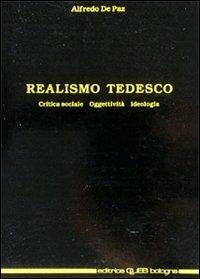 Realismo tedesco. Critica sociale, oggettività, ideologia - Alfredo De Paz - Libro CLUEB 1981, Studi di arti e scienze umane | Libraccio.it