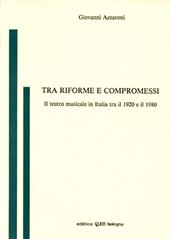 Tra riforme e compromessi. Il teatro musicale in Italia tra il 1920 e il 1980