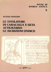 Le titolature di Caracalla e Geta attraverso le iscrizioni. Indici