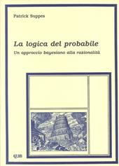 La logica del probabile. Un approccio bayesiano alla razionalità