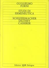 Studi di ermeneutica. Schleiermacher, Dilthey, Cassirer