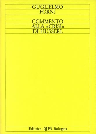 Commento alla «Crisi» di Husserl - Guglielmo Forni Rosa - Libro CLUEB 1986, Ermeneutica e fenomenologia | Libraccio.it