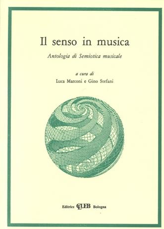 Il senso in musica. Antologia di semiotica musicale  - Libro CLUEB 1987, Musica e scienze umane | Libraccio.it