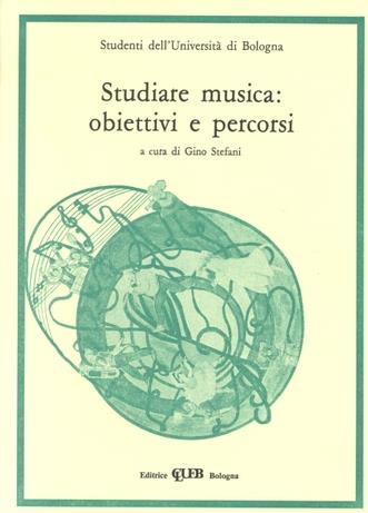 Studiare musica: obiettivi e percorsi  - Libro CLUEB 1987, Musica e scienze umane | Libraccio.it