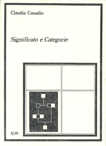 Significato e categorie - Claudia Casadio - Libro CLUEB 1987, Heuresis. Linguaggio, logica, scienza | Libraccio.it