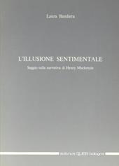 L'illusione sentimentale. Saggio sulla narrativa di H. MacKenzie